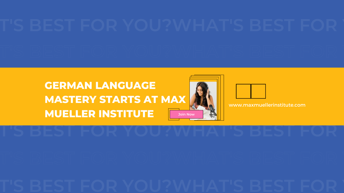 German Language Mastery Starts at Max Mueller Institute