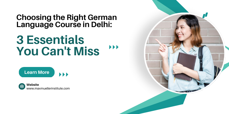 Choosing the Right German Language Course in Delhi: 3 Essentials You Can't Miss